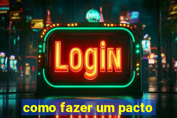 como fazer um pacto